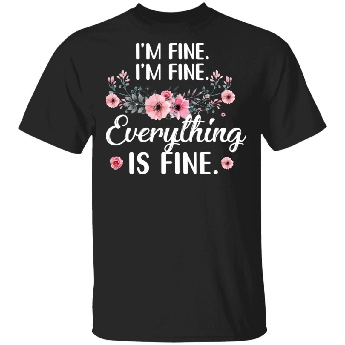 Its Fine Im Fine Everything Is Fine Flower-T-Shirt & Tank Top-Classic T-Shirt-Black