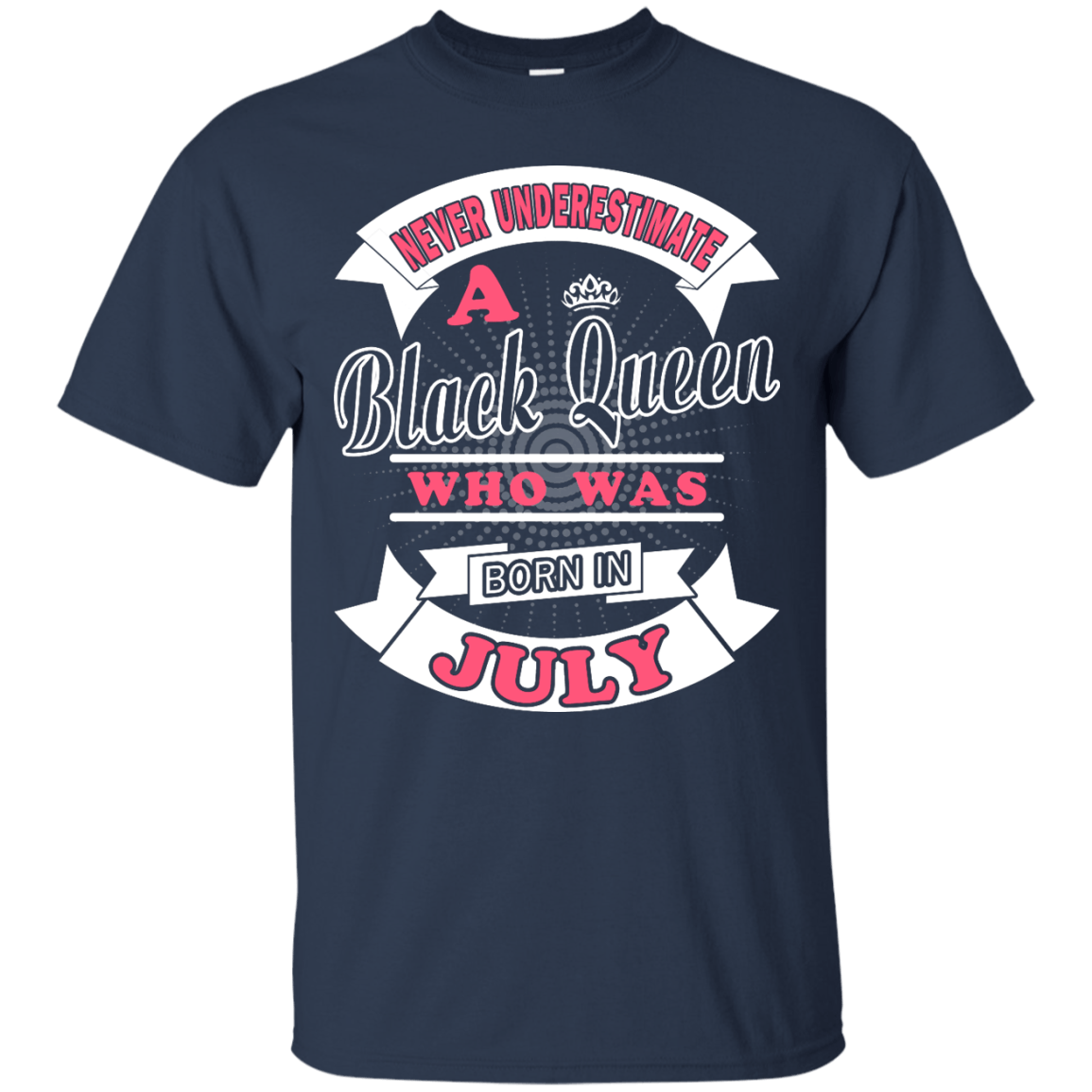 Never Underestimate A Black Queen Who Was Born In July-T-Shirt & Hoodie-Classic T-Shirt-Navy