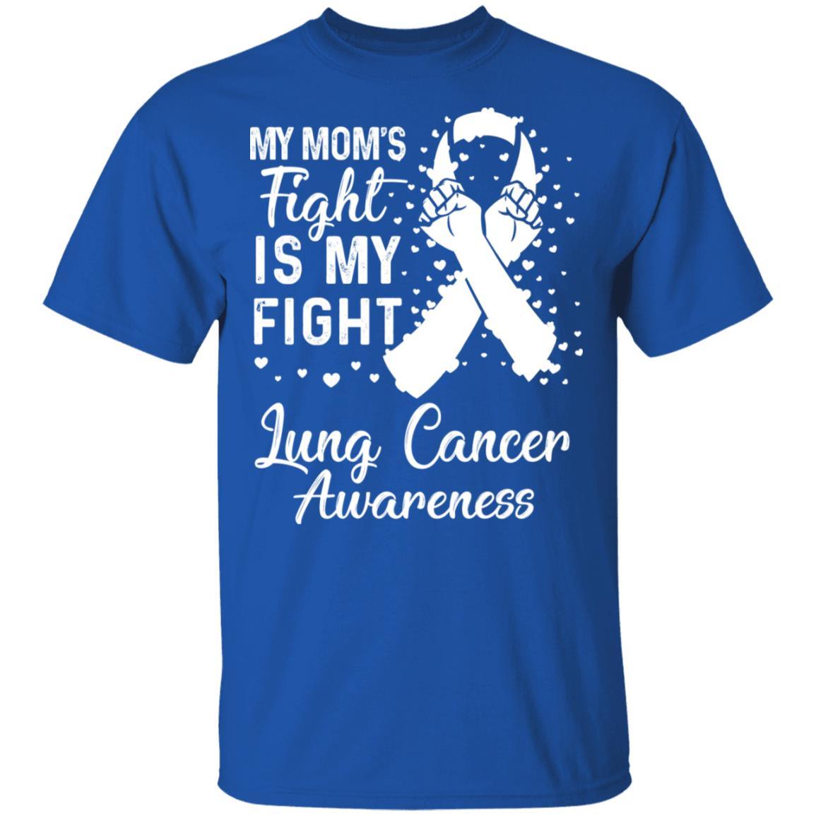 My Mom's Fight Is My Fight Lung Cancer Awareness-T-Shirt & Hoodie-Classic T-Shirt-Royal