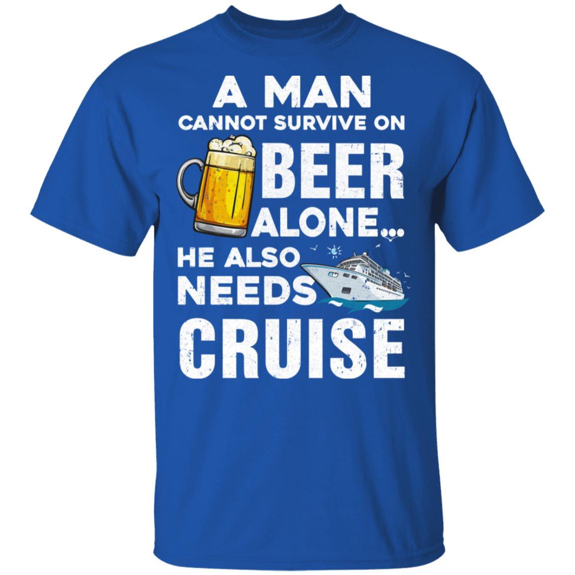 A Man Cannot Survive On Beer Alone He Also Needs Cruise-T-Shirt & Hoodie-Classic T-Shirt-Royal