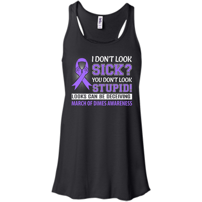 I Don't Look Sick March Of Dimes Awareness-T-Shirt & Hoodie-Women's Flowy Racerback Tank-Black