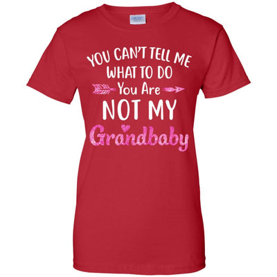 You Can't Tell Me What To Do You're Not My Grandbaby-T-Shirt & Hoodie-Women's T-Shirt-Red