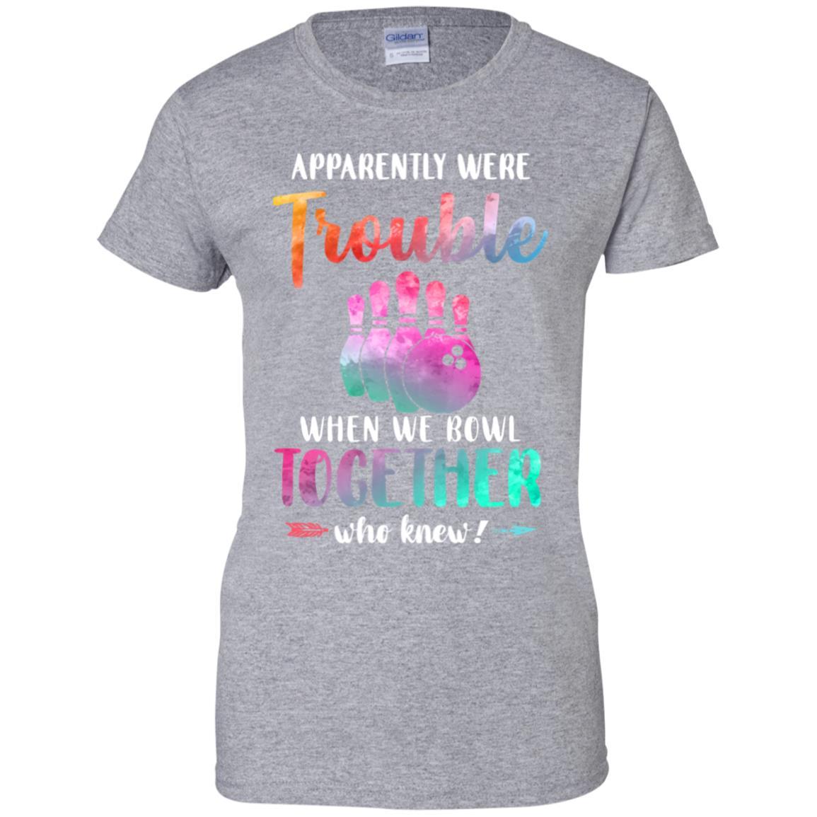 Apparently We're Trouble When We Bowl Together-T-Shirt & Tank Top-Women's T-Shirt-Sport Grey