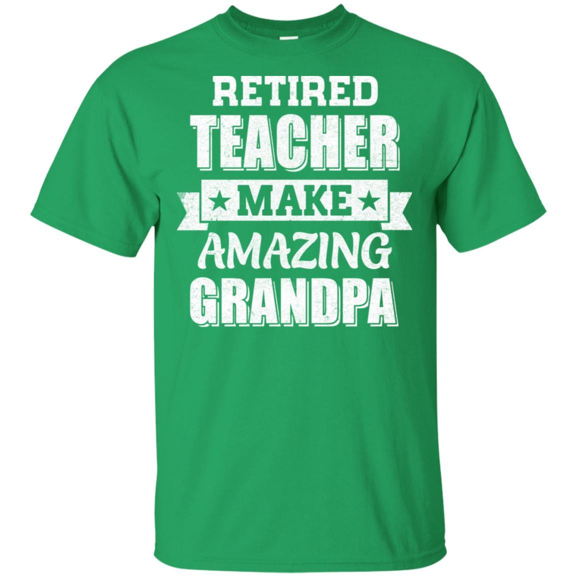 Funny Retired Teacher Make Amazing Grandpa Gifts-T-Shirt & Hoodie-Classic T-Shirt-Irish Green