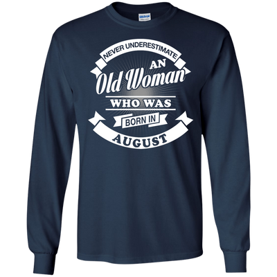 Never Underestimate An Old Woman Who Was Born In August-T-Shirt & Hoodie-Long Sleeve T-Shirt-Navy
