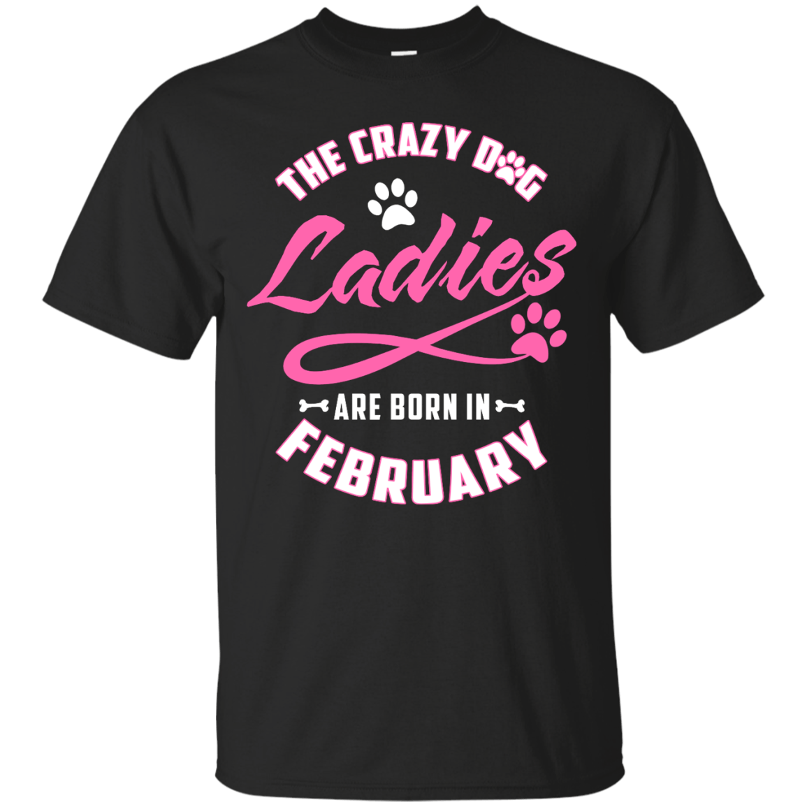 The Crazy Dog Ladies Are Born In February-T-Shirt & Hoodie-Classic T-Shirt-Black