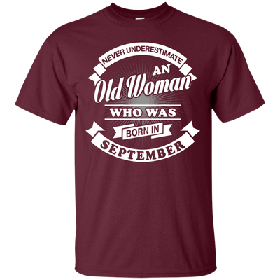 Never Underestimate An Old Woman Who Was Born In September-T-Shirt & Hoodie-Classic T-Shirt-Maroon