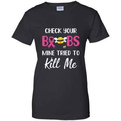 Check Your Boobs Mine Tried To Kill Me Breast Cancer-T-Shirt & Hoodie-Women's T-Shirt-Black