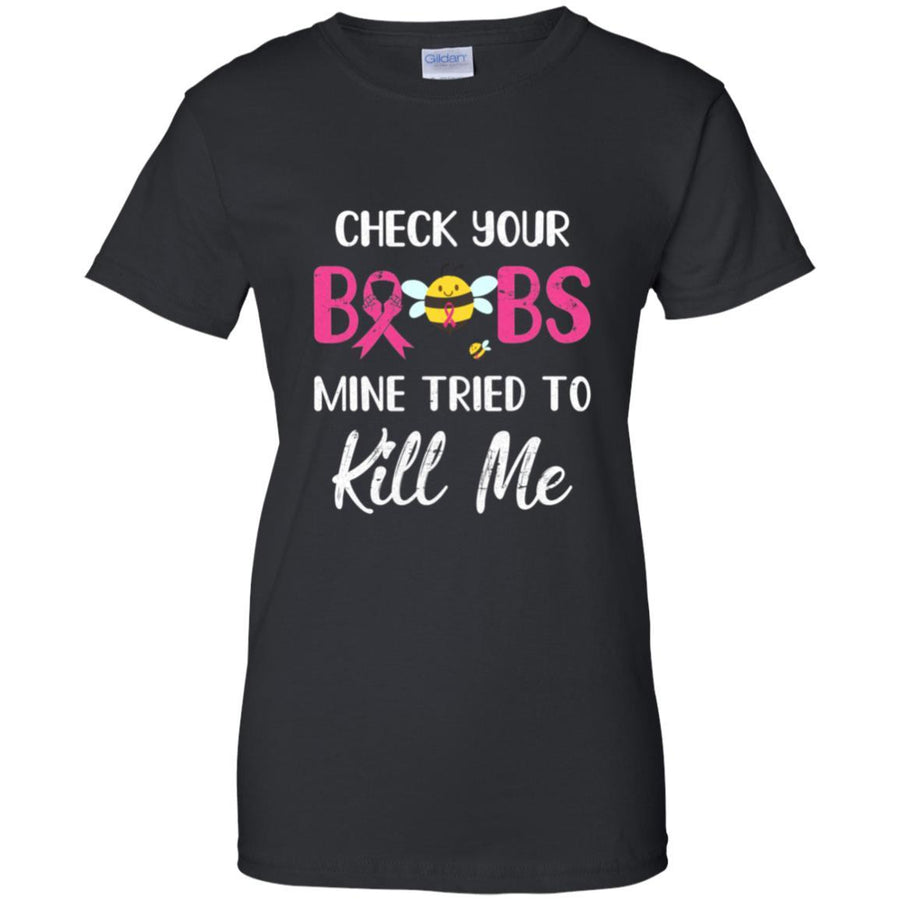 Check Your Boobs Mine Tried To Kill Me Breast Cancer-T-Shirt & Hoodie-Women's T-Shirt-Black