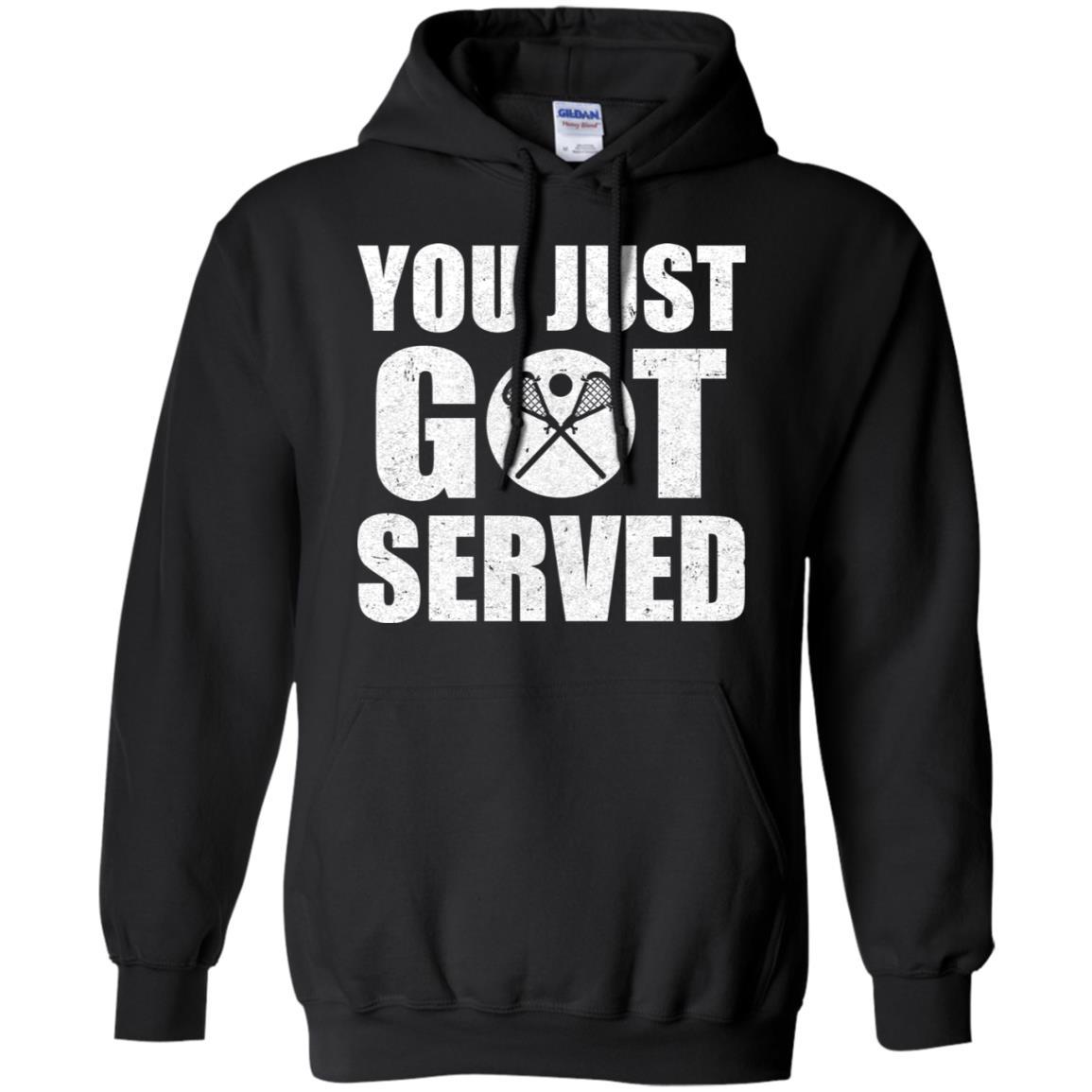 You Just Got Served Gifts For Lacrosse Lovers-T-Shirt & Hoodie-Pullover Hoodie-Black