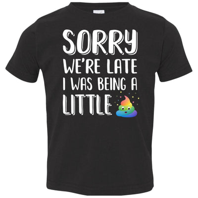 Sorry We're Late I Was Being A Little For Kid Youth-Youth Shirt-Toddler T-Shirt-Black