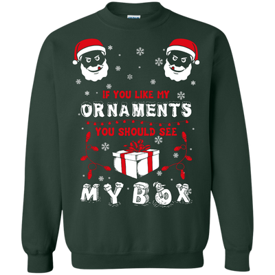 If You Like My Ornaments You Should Se My Box-T-Shirt & Hoodie-Crewneck Sweatshirt-Forest Green