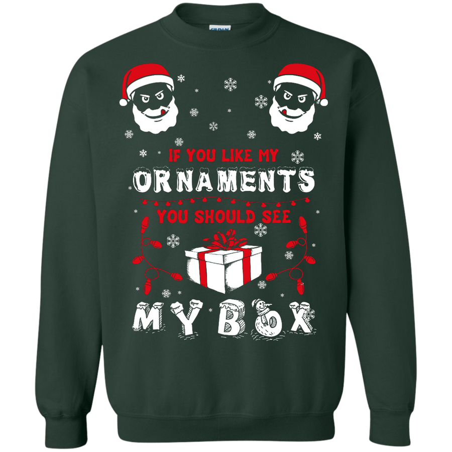 If You Like My Ornaments You Should Se My Box-T-Shirt & Hoodie-Crewneck Sweatshirt-Forest Green