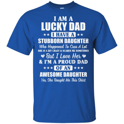 I Am A Lucky Dad I Have Stubborn Daughter Father's Day-T-Shirt & Hoodie-Classic T-Shirt-Royal