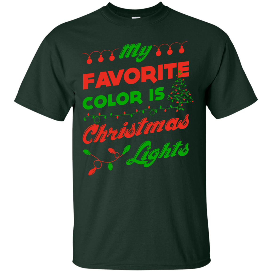My favorite color is Christmas light-T-Shirt & Hoodie-Classic T-Shirt-Forest Green