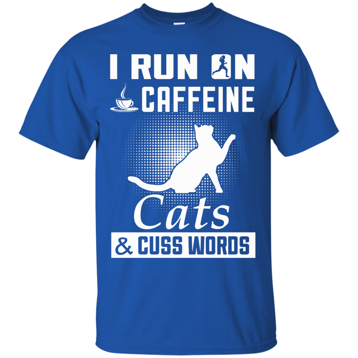 I Run On Caffeine Cats And Cuss Words-T-Shirt & Hoodie-Classic T-Shirt-Royal