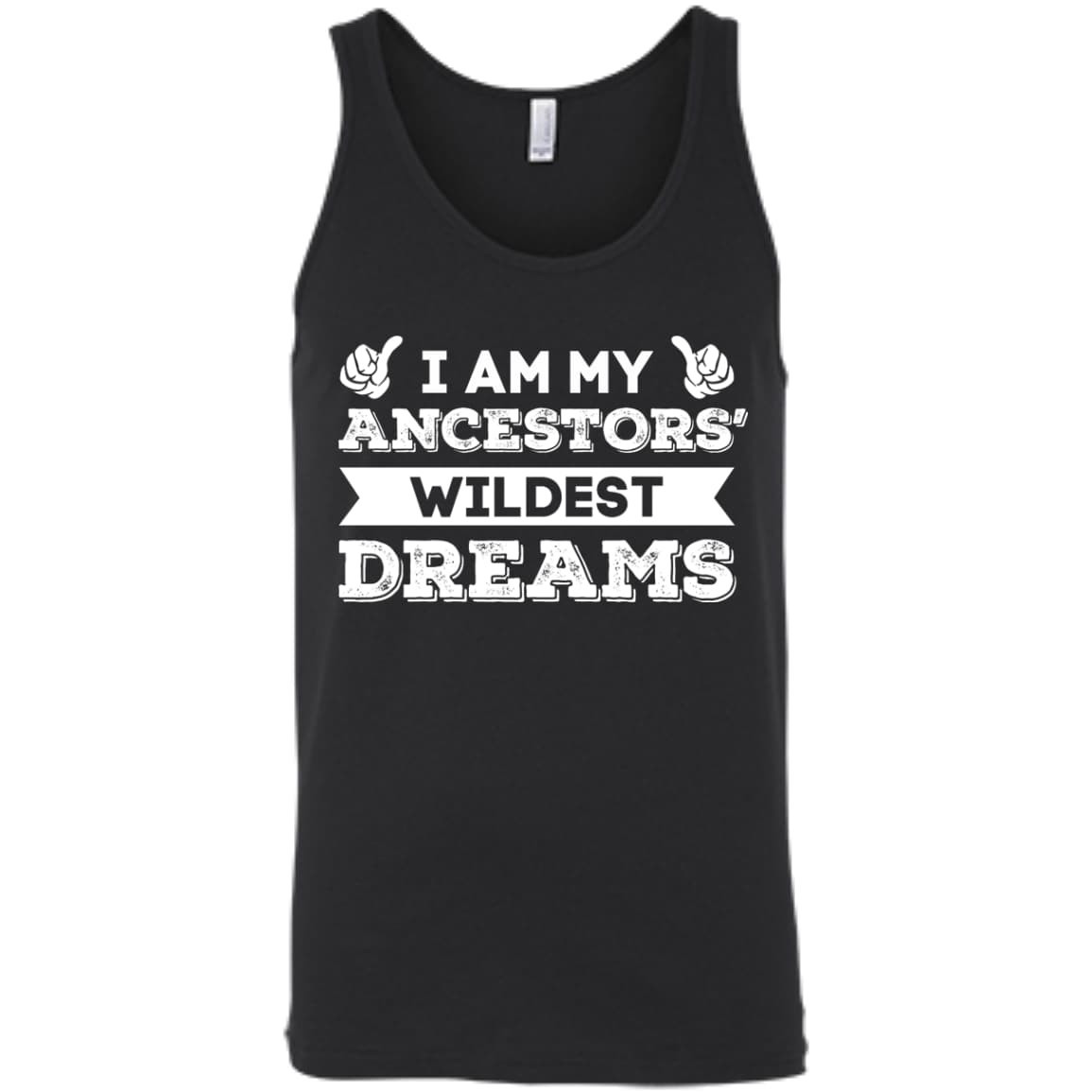 I Am My Ancestors' Wildest Dreams-T-Shirt & Hoodie-Unisex Tank-Black