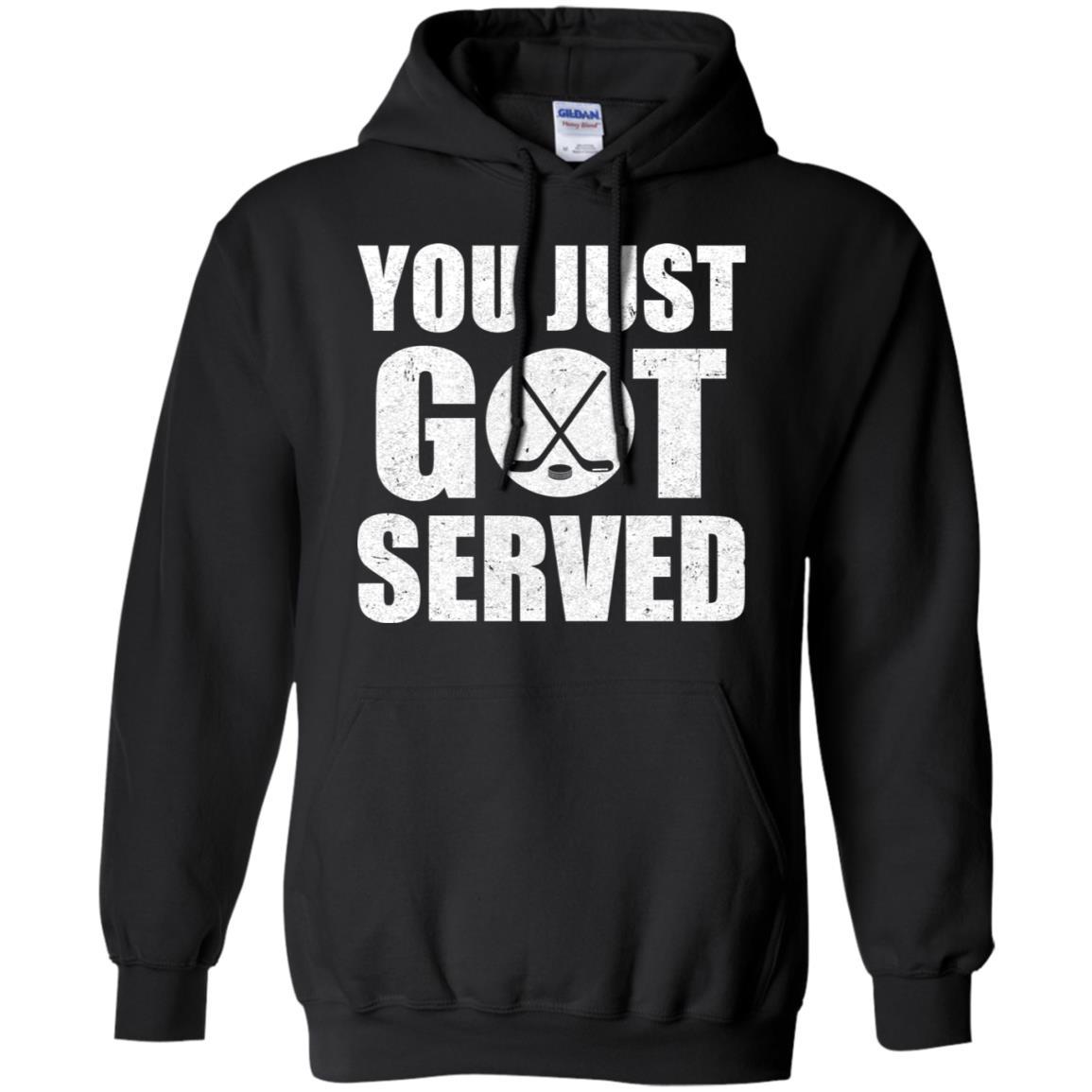 You Just Got Served Gifts For Hockey Lovers-T-Shirt & Hoodie-Pullover Hoodie-Black
