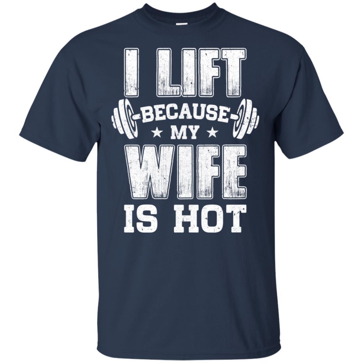 I Lift Because My Wife Is Hot Fitness Funny Husband-T-Shirt & Hoodie-Classic T-Shirt-Navy
