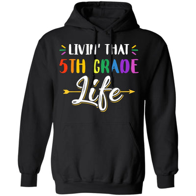 Livin' That 5th Grade Life Fourth Grade Teacher-T-Shirt & Hoodie-Pullover Hoodie-Black