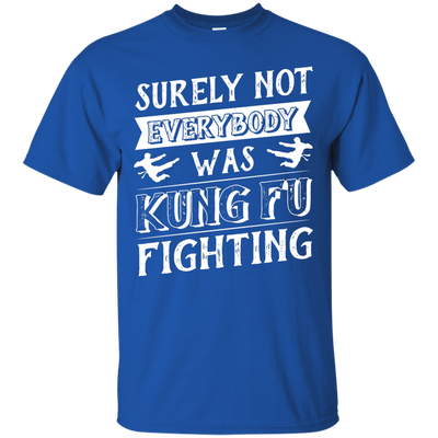 Surely Not Everybody Was Kung Fu Fighting-T-Shirt & Hoodie-Classic T-Shirt-Royal