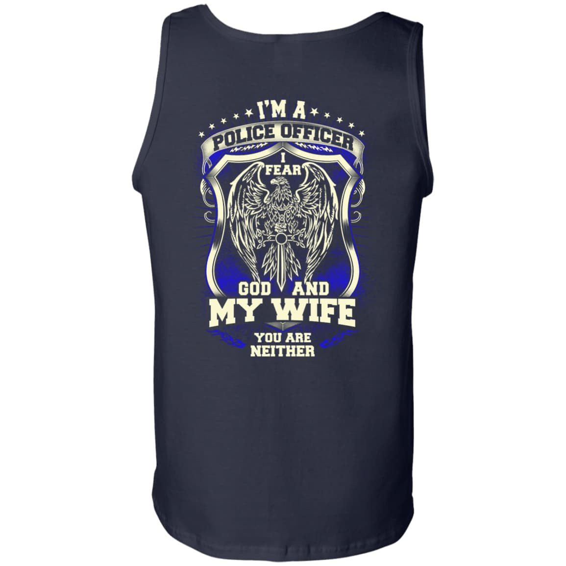 I Am Police Officer I Fear God And My Wife Not You-T-Shirt & Hoodie-Unisex Tank-Navy