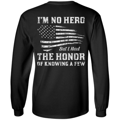 I'm No Hero But I Had The Honor Of Knowing A Few-T-Shirt & Hoodie-Long Sleeve T-Shirt-Black