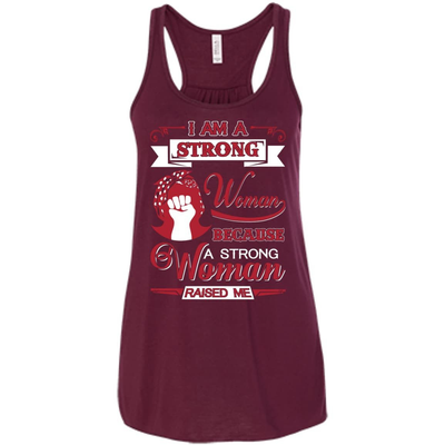 I Am A Strong Woman Because A Strong Woman Raised Me-T-Shirt & Hoodie-Women's Flowy Racerback Tank-Maroon