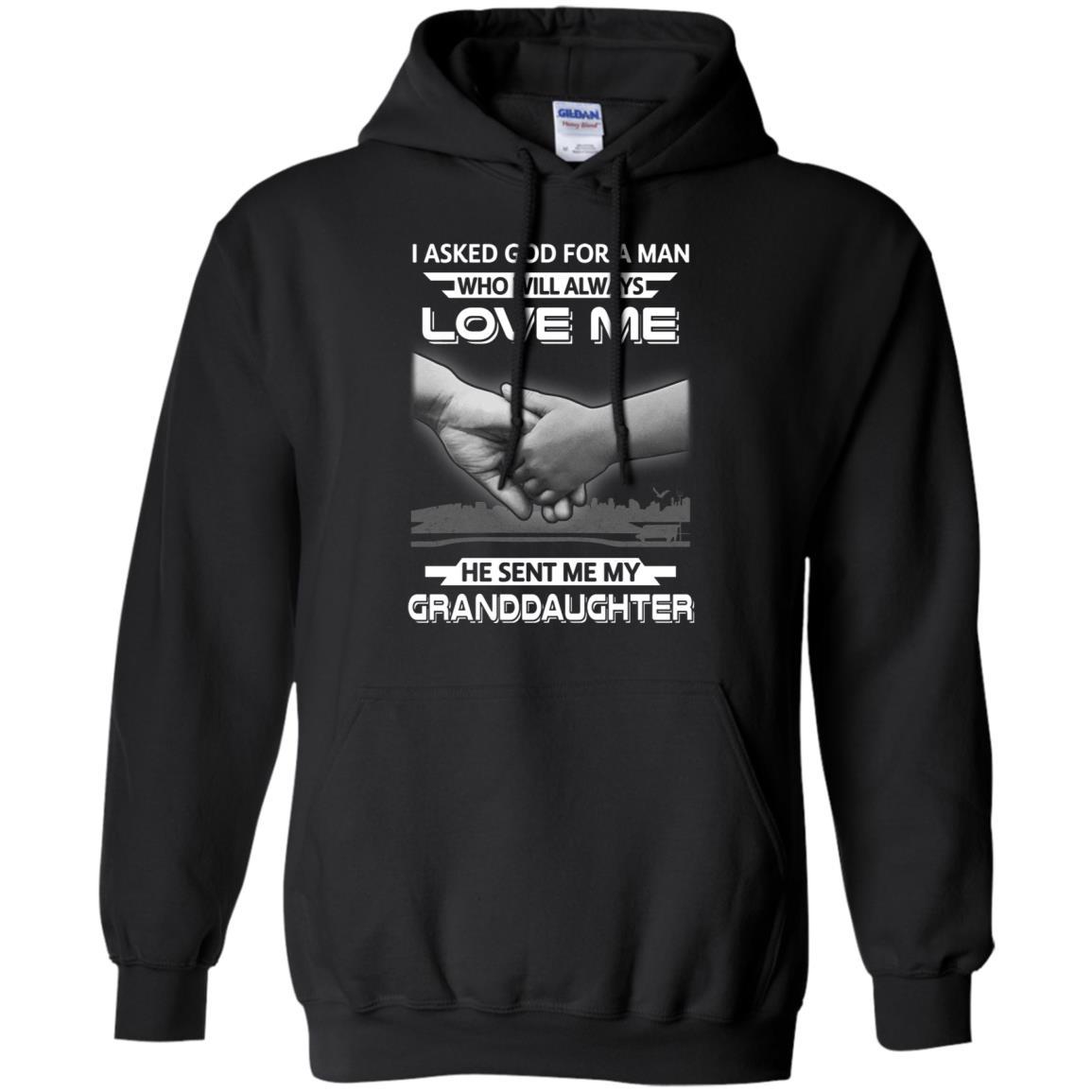 I Asked God For A Man Love Me He Sent Me My Granddaughter-T-Shirt & Hoodie-Pullover Hoodie-Black