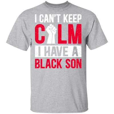 Can't Keep Calm I Have Black A Son-T-Shirt & Hoodie-Classic T-Shirt-Sport Grey