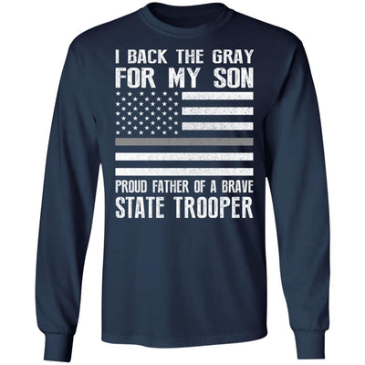 I Back The Gray For My Son State Trooper Thin Gray Line For Dad-T-Shirt & Hoodie-Long Sleeve T-Shirt-Navy