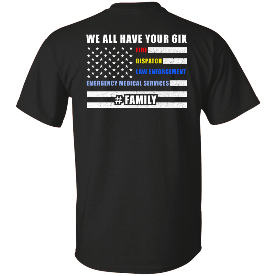 WE ALL HAVE YOUR SIX Family-T-Shirt & Hoodie-Classic T-Shirt-Black