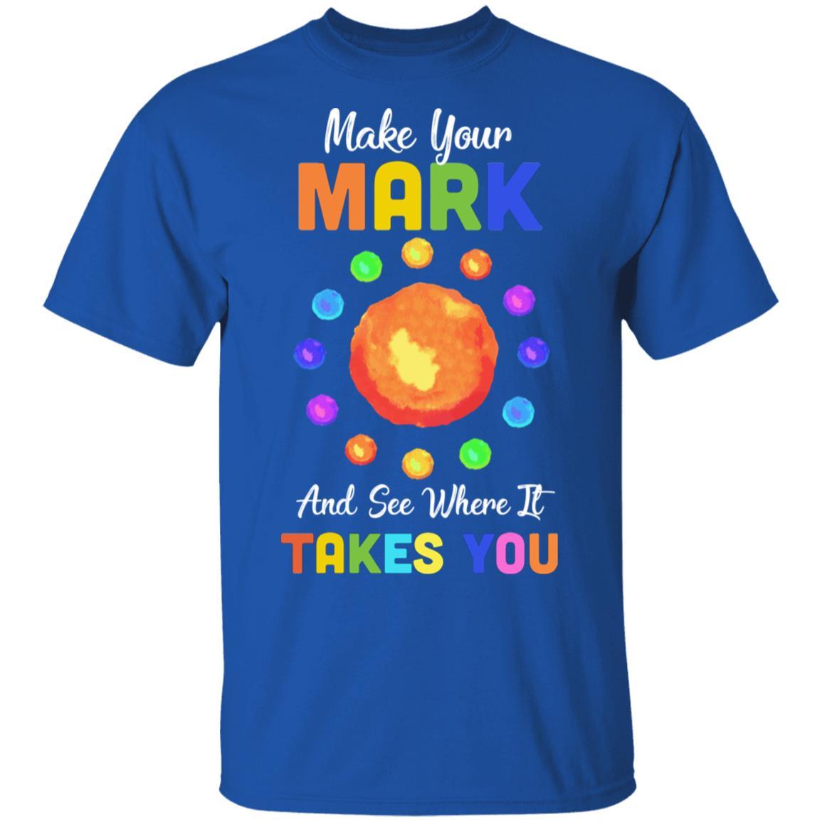 Make Your Mark And See Where It Takes You The Dot 2021-T-Shirt & Hoodie-Classic T-Shirt-Royal