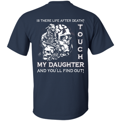 Is There Life After Death Touch My Daughter And You'll Find Out-T-Shirt & Hoodie-Classic T-Shirt-Navy