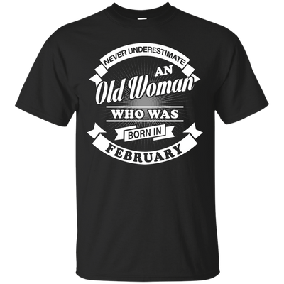 Never Underestimate An Old Woman Who Was Born In February-T-Shirt & Hoodie-Classic T-Shirt-Black