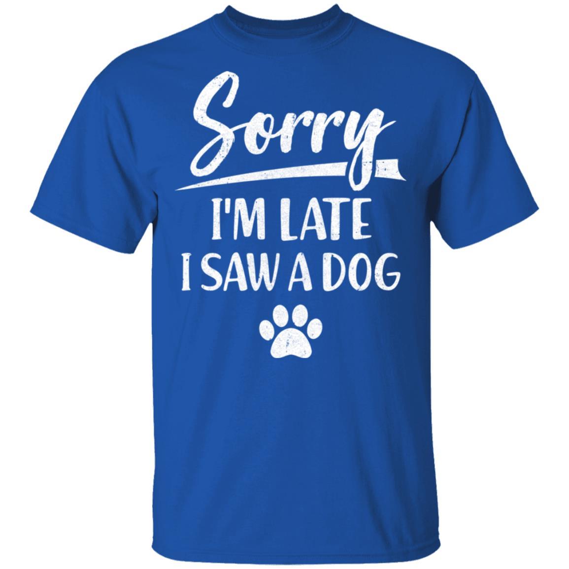 Sorry I'm Late I Saw A Dog Funny Dog Lover-T-Shirt & Hoodie-Classic T-Shirt-Royal