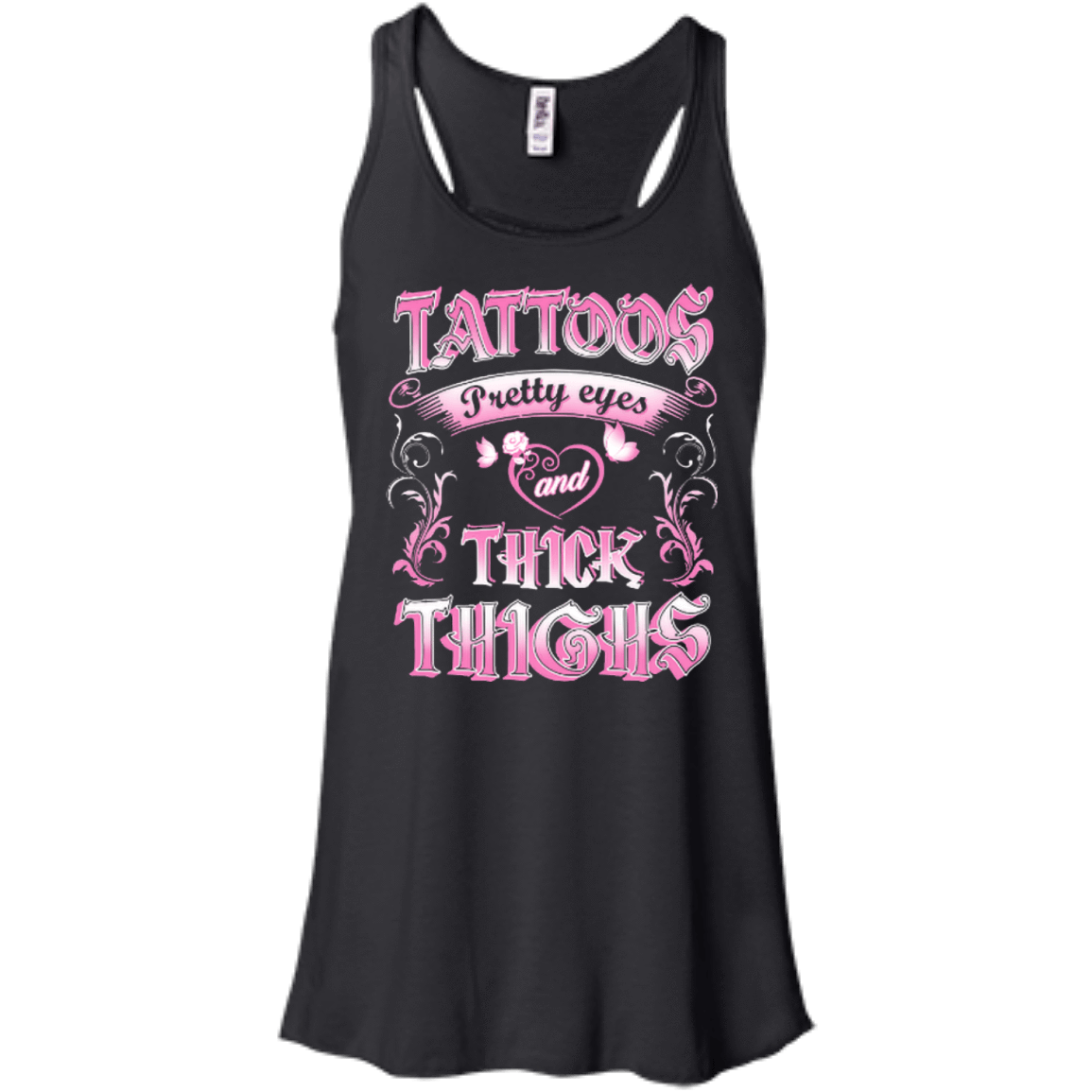 Tattoos Pretty Eyes And Thick Thighs-T-Shirt & Hoodie-Women's Flowy Racerback Tank-Black