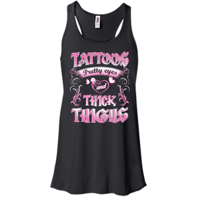 Tattoos Pretty Eyes And Thick Thighs-T-Shirt & Hoodie-Women's Flowy Racerback Tank-Black