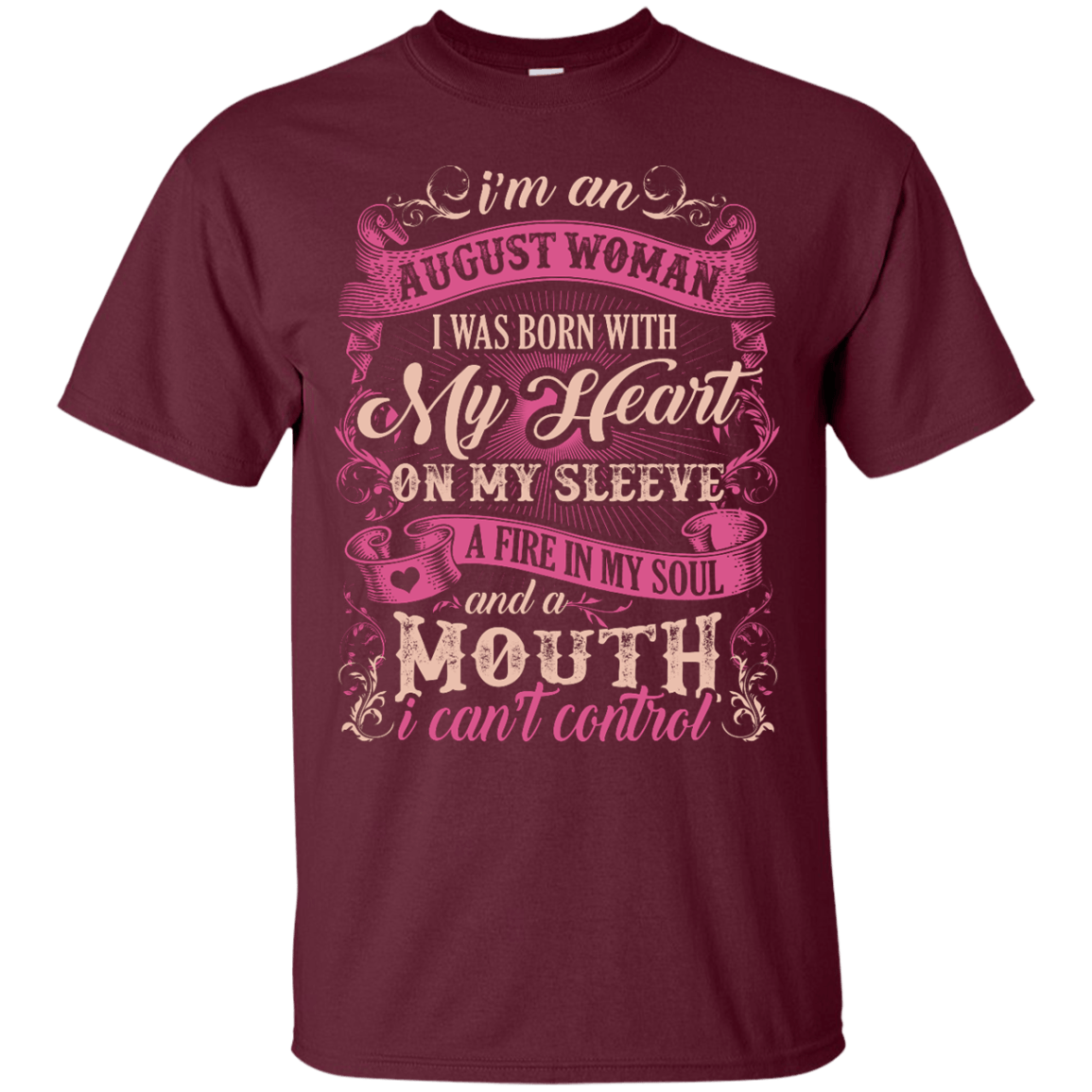 I Am An August Woman I Was Born With My Heart On My Sleeve-T-Shirt & Hoodie-Classic T-Shirt-Maroon