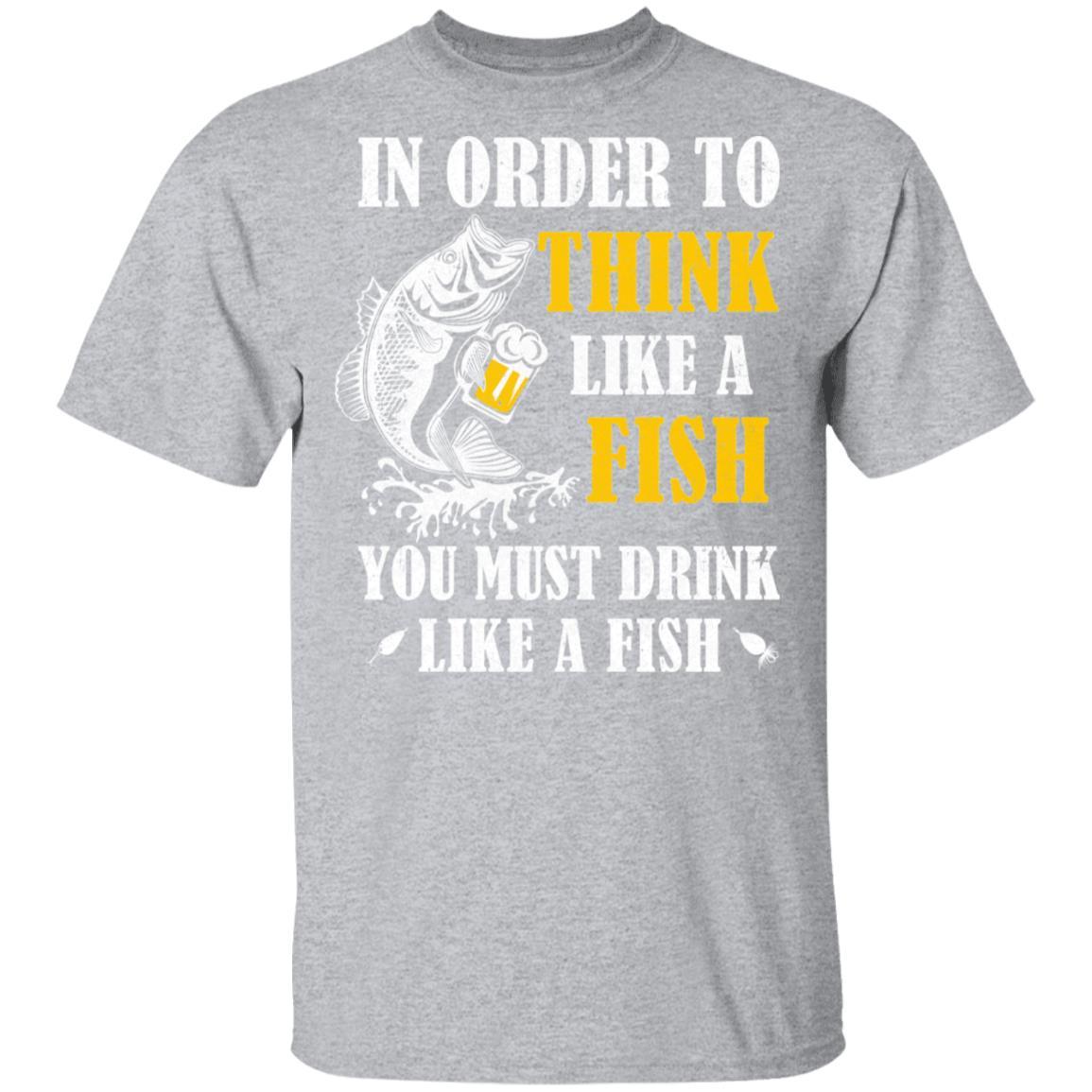 In Order To Think Like A Fish You Must Drink Like A Fish-T-Shirt & Hoodie-Classic T-Shirt-Sport Grey