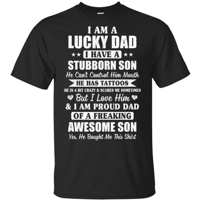 I Am A Lucky Dad Father's Day From Stubborn Son-T-Shirt & Hoodie-Classic T-Shirt-Black
