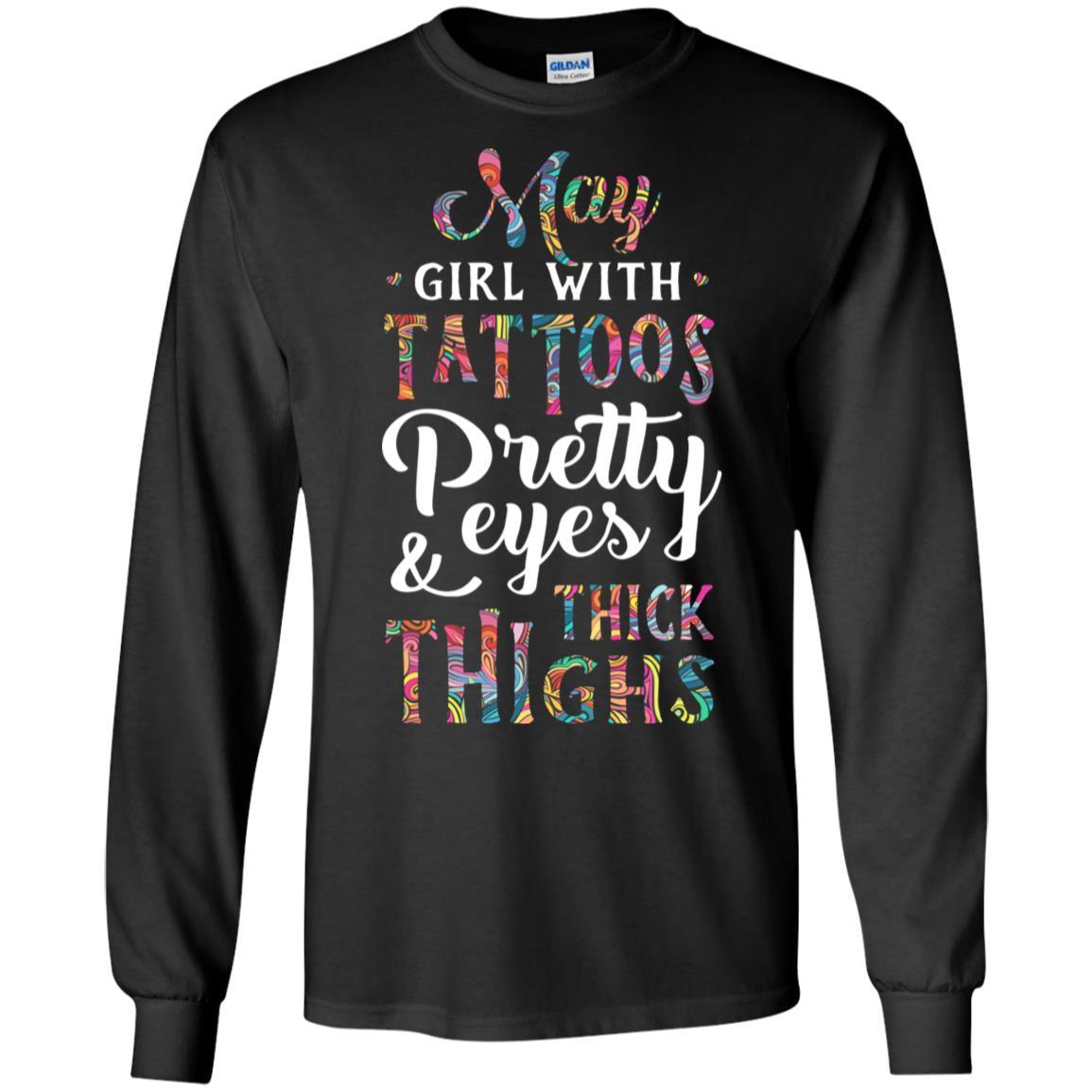Tattoos Pretty Eyes Thick Thighs May Girl Birthday-T-Shirt & Tank Top-Long Sleeve T-Shirt-Black