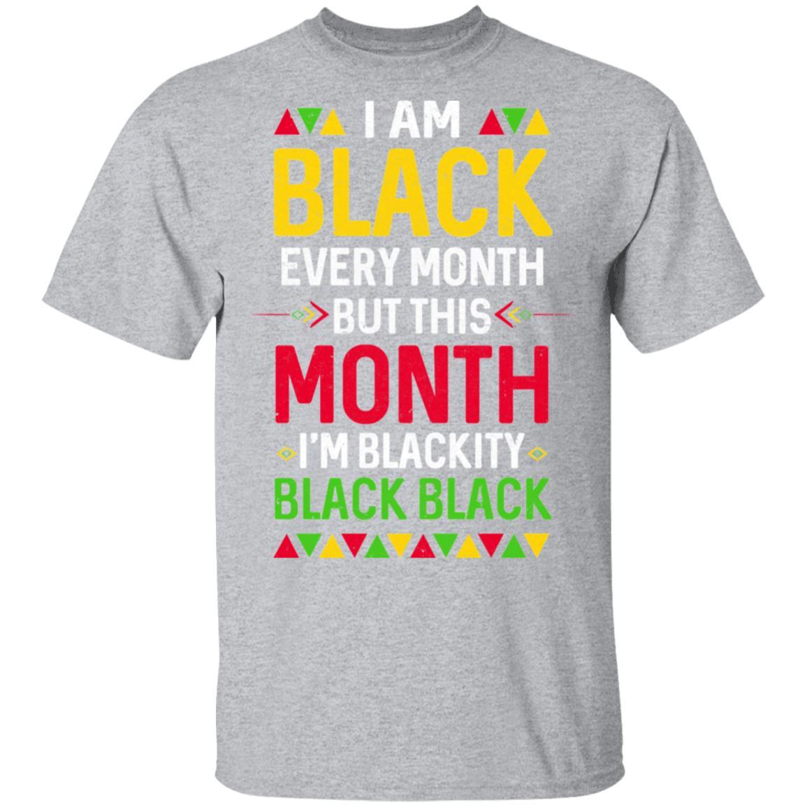 I Am Black Every Month But This Month I'm Blackity Black-T-Shirt & Hoodie-Classic T-Shirt-Sport Grey