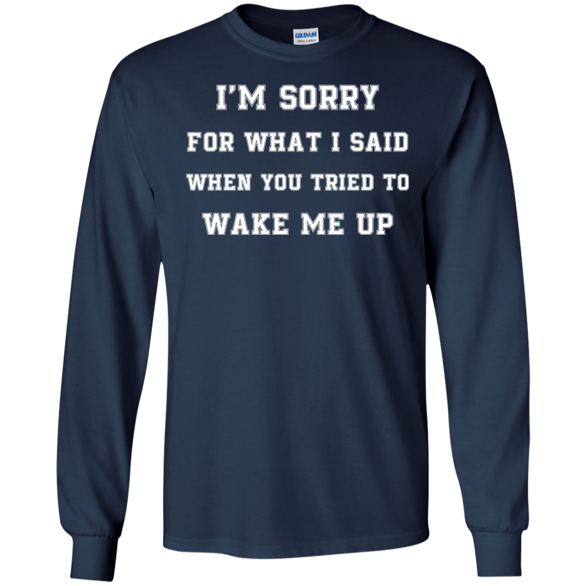 I'm Sorry For What I Said-T-Shirt & Hoodie-Long Sleeve T-Shirt-Navy