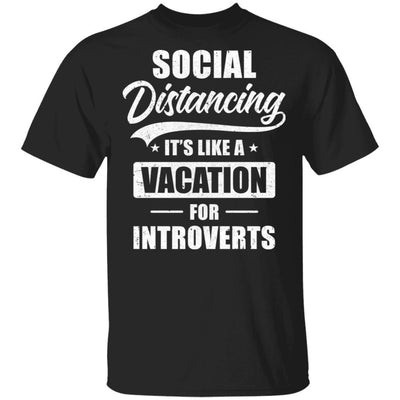 Social Distancing It's Like A Vacation For Introverts-T-Shirt & Tank Top-Classic T-Shirt-Black