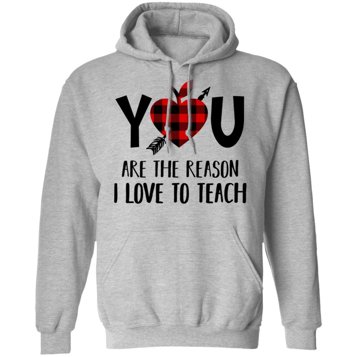 You Are The Reason I Love To Teach Funny Teacher Gift-T-Shirt & Hoodie-Pullover Hoodie-Sport Grey