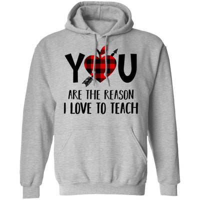 You Are The Reason I Love To Teach Funny Teacher Gift-T-Shirt & Hoodie-Pullover Hoodie-Sport Grey