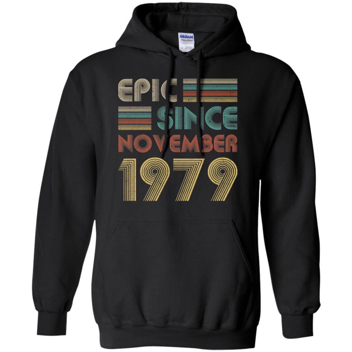 Epic Since November 1979 42th Birthday Gift 42 Yrs Old-T-Shirt & Hoodie-Pullover Hoodie-Black
