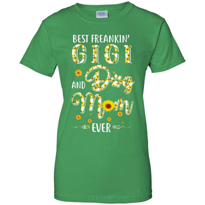 Best Freakin Gigi And Dog Mom Ever Mother Day Gift-T-Shirt & Hoodie-Women's T-Shirt-Irish Green