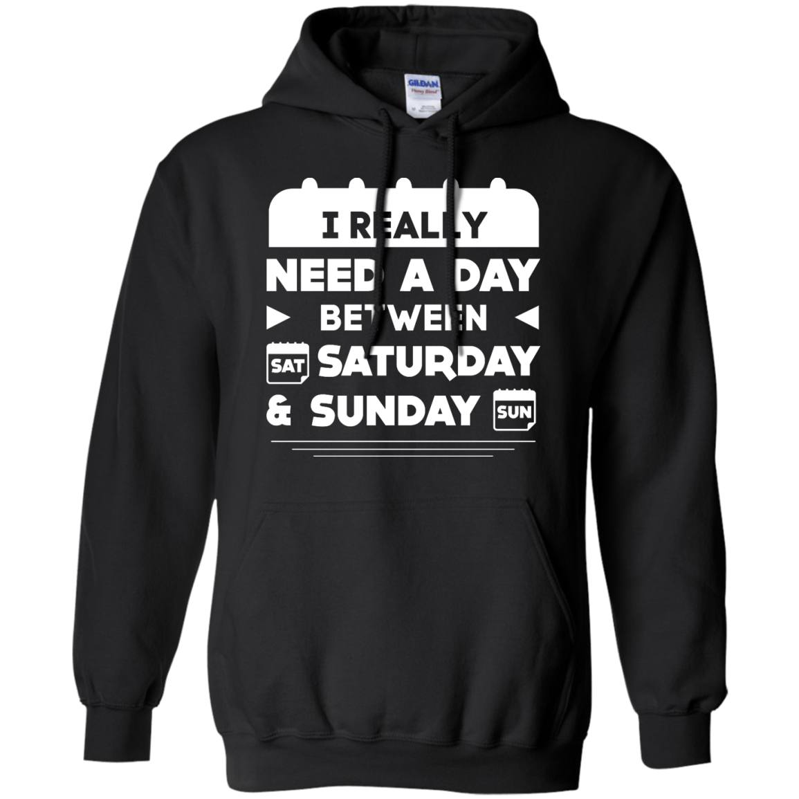 I Really Need A Day Between Saturday And Sunday-T-Shirt & Hoodie-Pullover Hoodie-Black